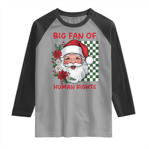 Christmas Cute Santa Big Fan Of Human Rights Gift Raglan Shirt TS12 Sport Gray Black Print Your Wear