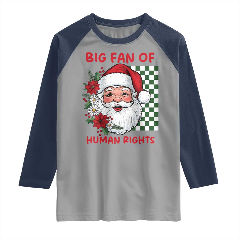 Christmas Cute Santa Big Fan Of Human Rights Gift Raglan Shirt TS12 Sport Gray Navy Print Your Wear