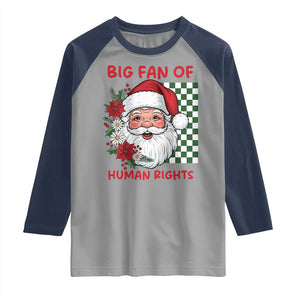 Christmas Cute Santa Big Fan Of Human Rights Gift Raglan Shirt TS12 Sport Gray Navy Print Your Wear