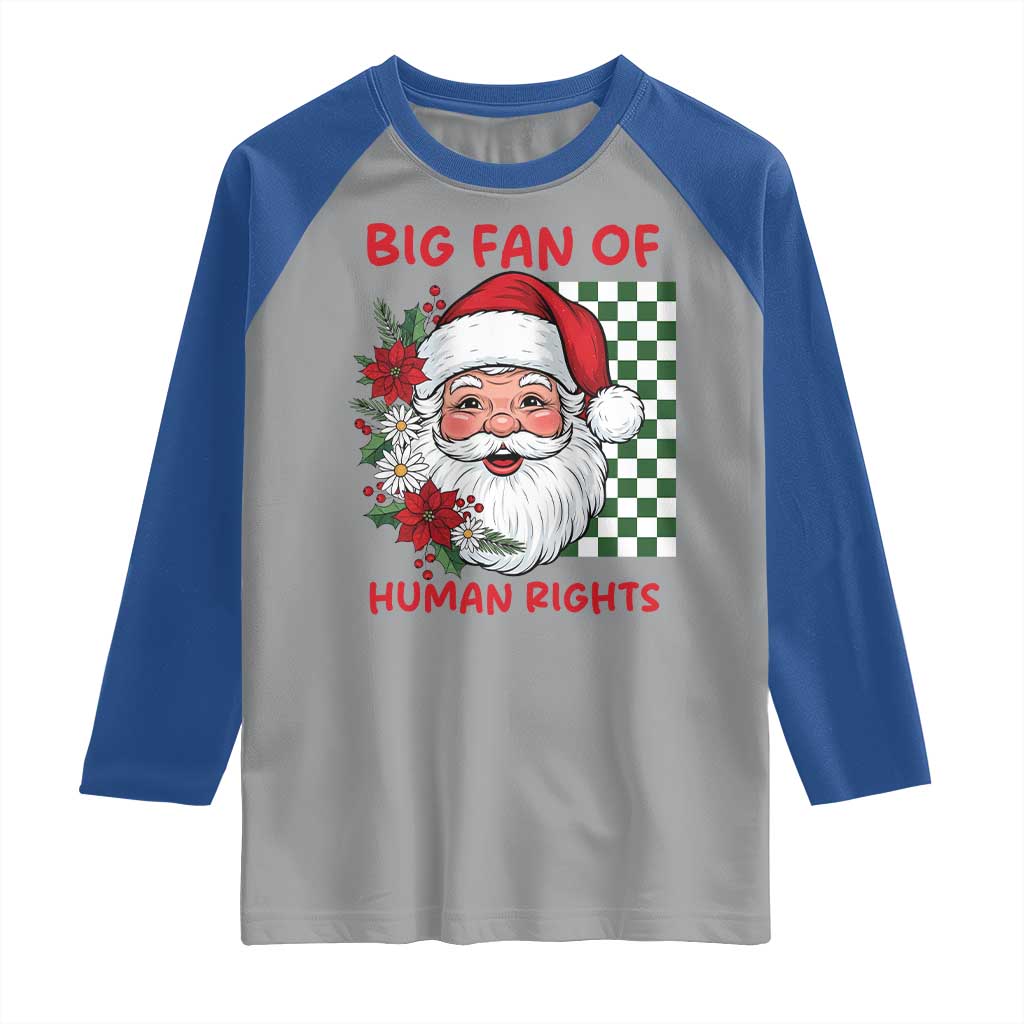 Christmas Cute Santa Big Fan Of Human Rights Gift Raglan Shirt TS12 Sport Gray Royal Print Your Wear