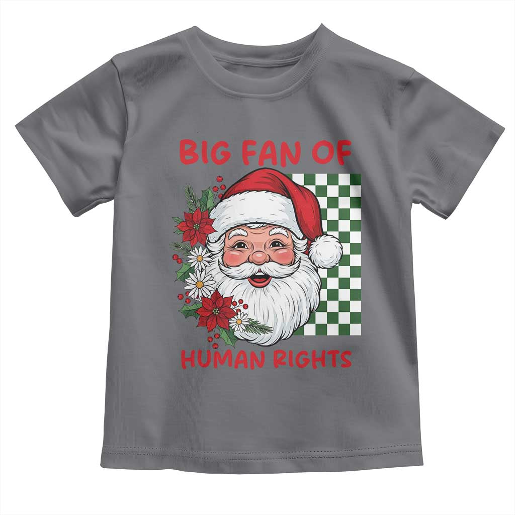 Christmas Cute Santa Big Fan Of Human Rights Gift Toddler T Shirt TS12 Charcoal Print Your Wear