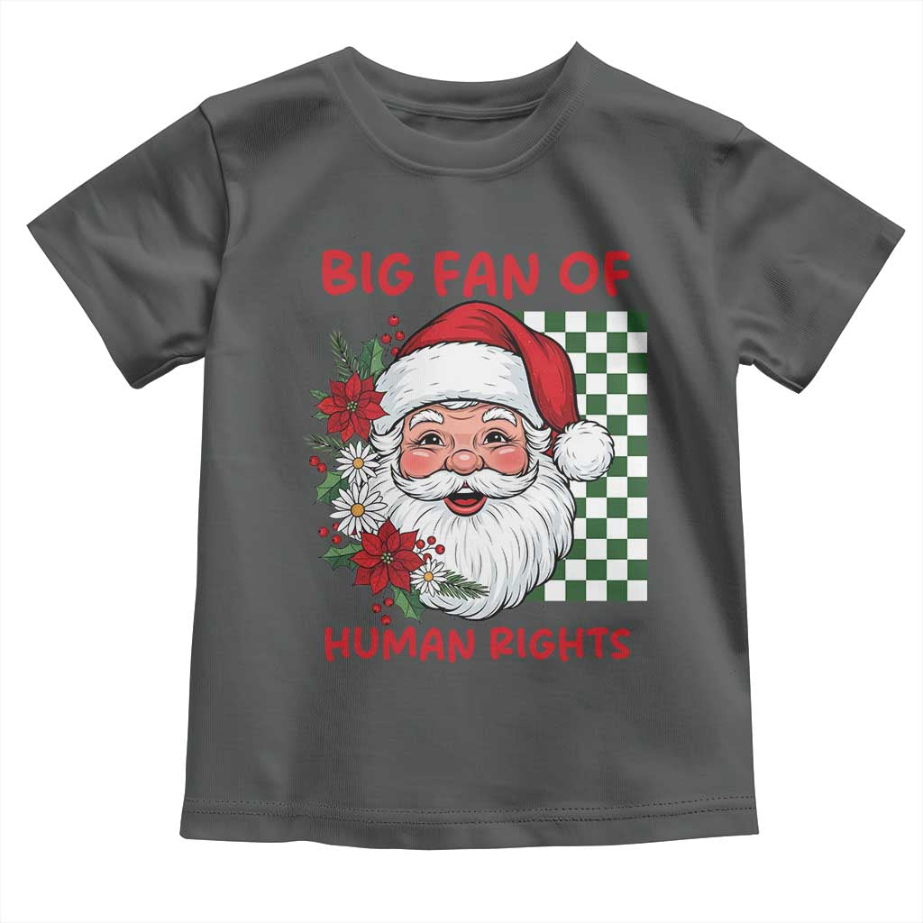 Christmas Cute Santa Big Fan Of Human Rights Gift Toddler T Shirt TS12 Dark Heather Print Your Wear