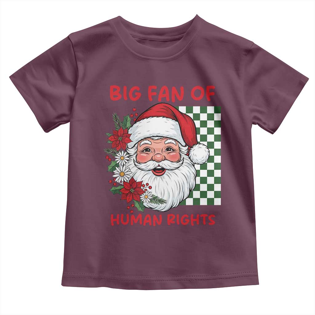 Christmas Cute Santa Big Fan Of Human Rights Gift Toddler T Shirt TS12 Maroon Print Your Wear