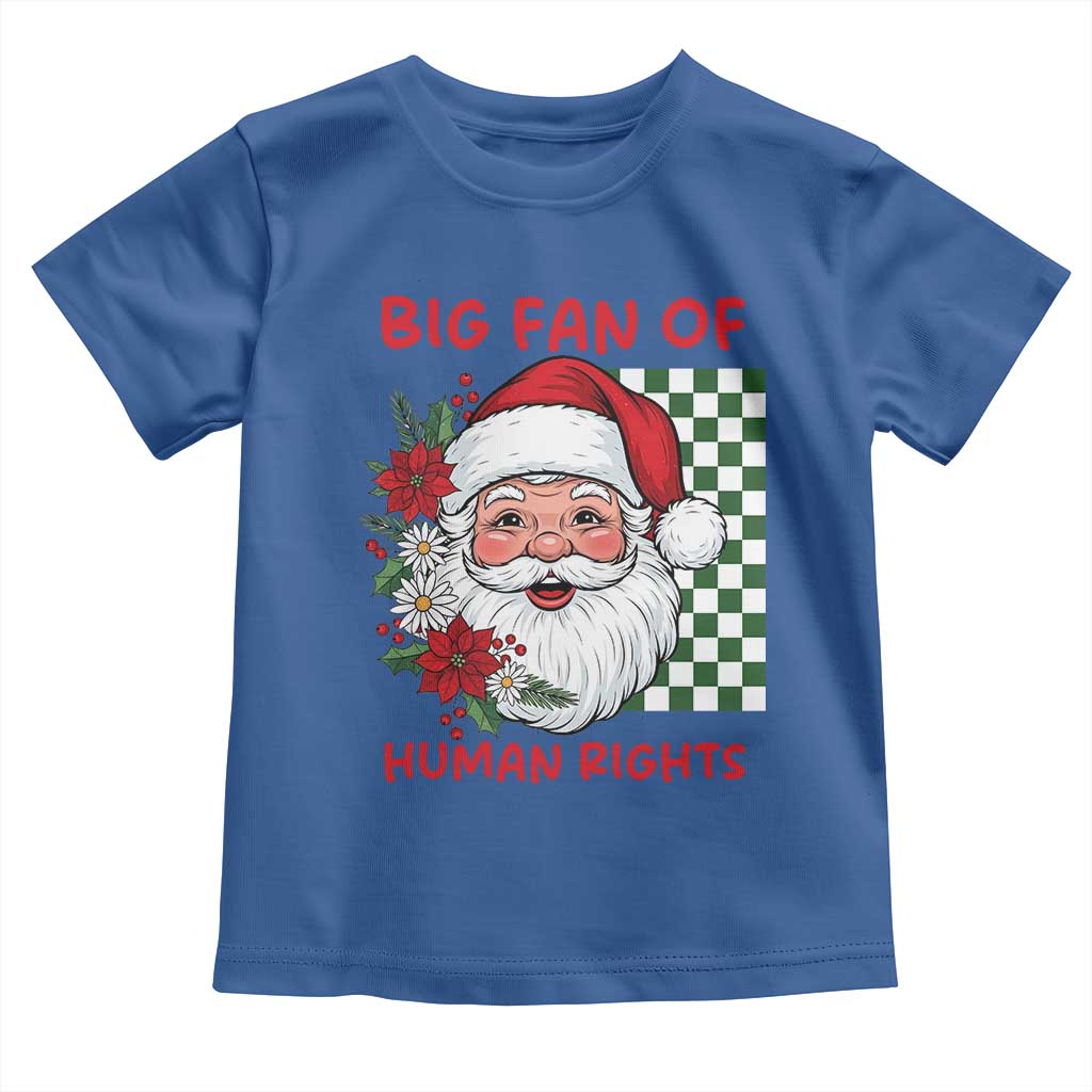 Christmas Cute Santa Big Fan Of Human Rights Gift Toddler T Shirt TS12 Royal Blue Print Your Wear