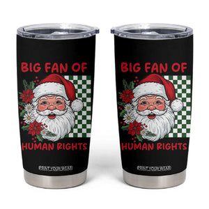 Christmas Cute Santa Big Fan Of Human Rights Gift Tumbler Cup - Print Your Wear