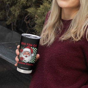 Christmas Cute Santa Big Fan Of Human Rights Gift Tumbler Cup - Print Your Wear
