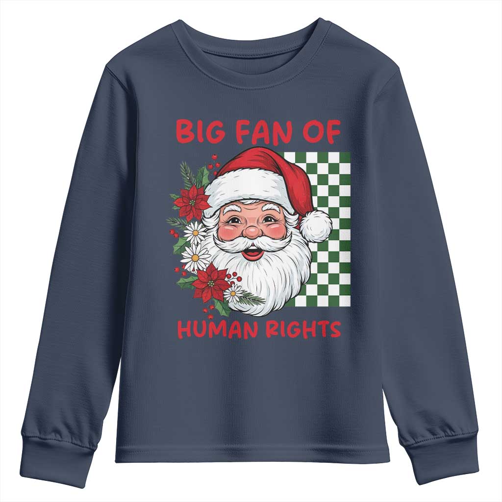 Christmas Cute Santa Big Fan Of Human Rights Gift Youth Sweatshirt TS12 Navy Print Your Wear