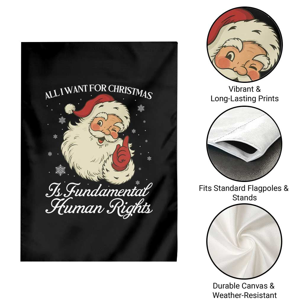 All I Want For Christmas Is Fundamental Human Rights Garden Flag Xmas Supporters Gift TS12 Print Your Wear