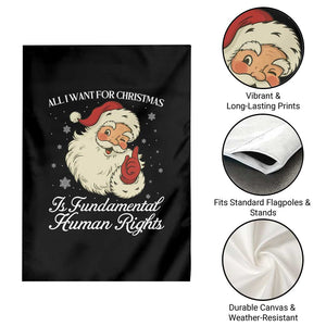 All I Want For Christmas Is Fundamental Human Rights Garden Flag Xmas Supporters Gift TS12 Print Your Wear