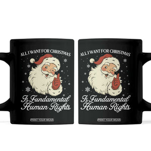 All I Want For Christmas Is Fundamental Human Rights Coffee Mug Xmas Supporters Gift TS12 Black Print Your Wear