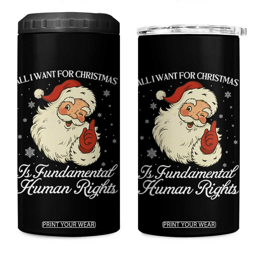 All I Want For Christmas Is Fundamental Human Rights 4 in 1 Can Cooler Tumbler Xmas Supporters Gift - Print Your Wear