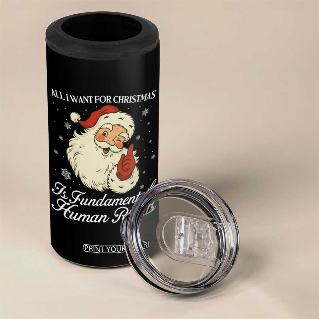 All I Want For Christmas Is Fundamental Human Rights 4 in 1 Can Cooler Tumbler Xmas Supporters Gift - Print Your Wear