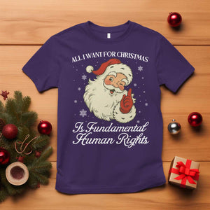 All I Want For Christmas Is Fundamental Human Rights T Shirt Xmas Supporters Gift - Print Your Wear