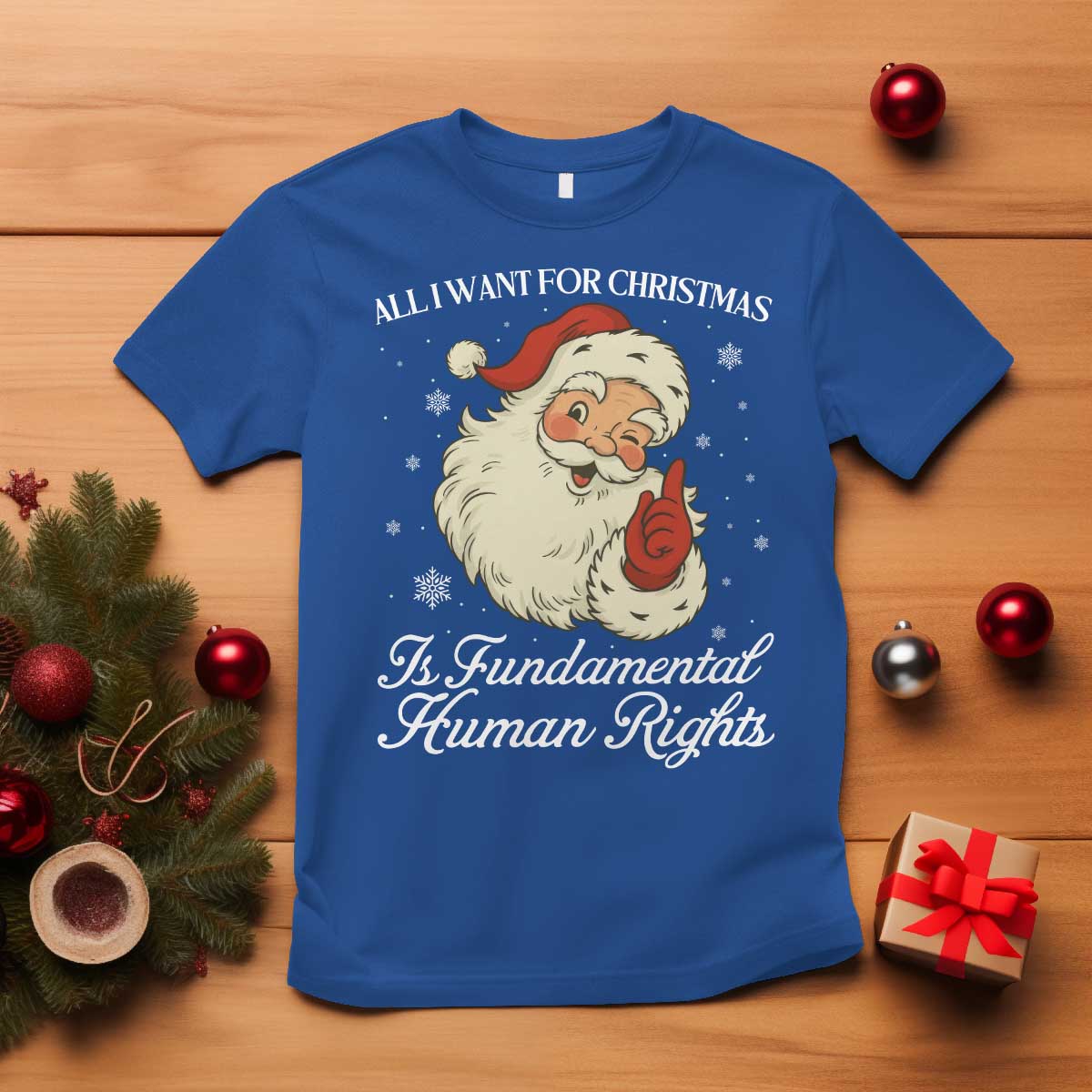 All I Want For Christmas Is Fundamental Human Rights T Shirt Xmas Supporters Gift TS12 Royal Blue Print Your Wear