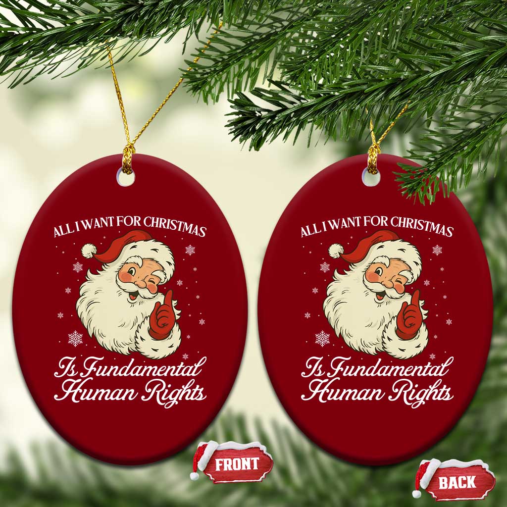 All I Want For Christmas Is Fundamental Human Rights Ceramic Ornament Xmas Supporters Gift TS12 Print Your Wear
