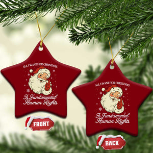 All I Want For Christmas Is Fundamental Human Rights Ceramic Ornament Xmas Supporters Gift TS12 Print Your Wear