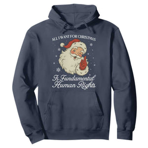 All I Want For Christmas Is Fundamental Human Rights Hoodie Xmas Supporters Gift TS12 Navy Print Your Wear