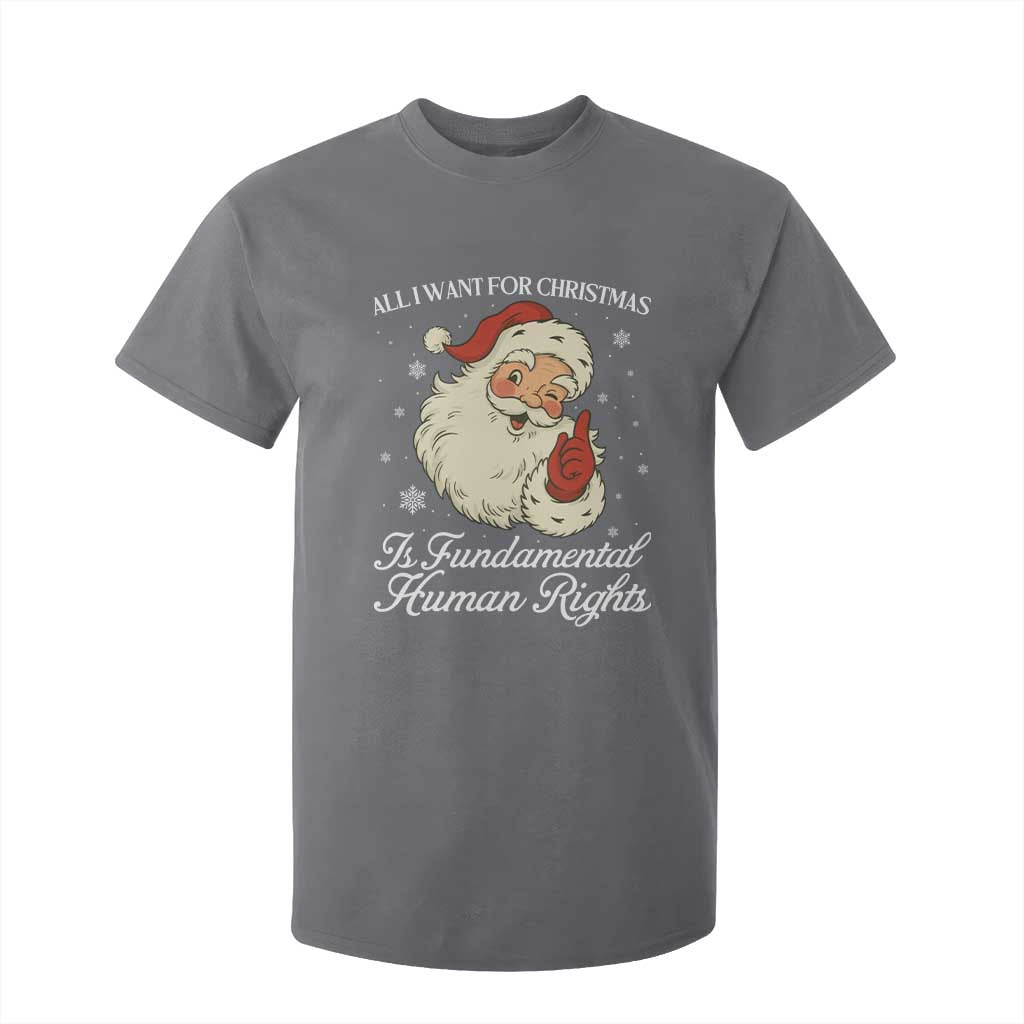 All I Want For Christmas Is Fundamental Human Rights T Shirt For Kid Xmas Supporters Gift TS12 Charcoal Print Your Wear