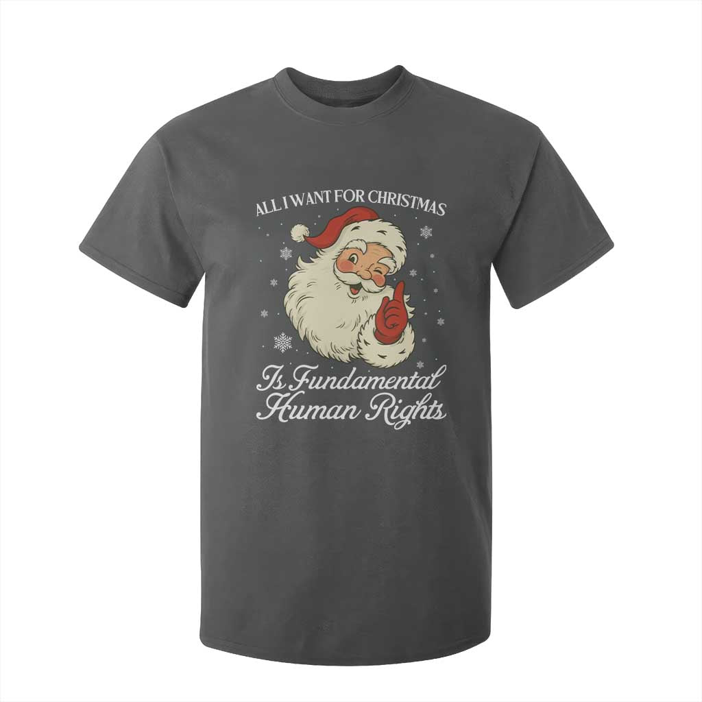 All I Want For Christmas Is Fundamental Human Rights T Shirt For Kid Xmas Supporters Gift TS12 Dark Heather Print Your Wear