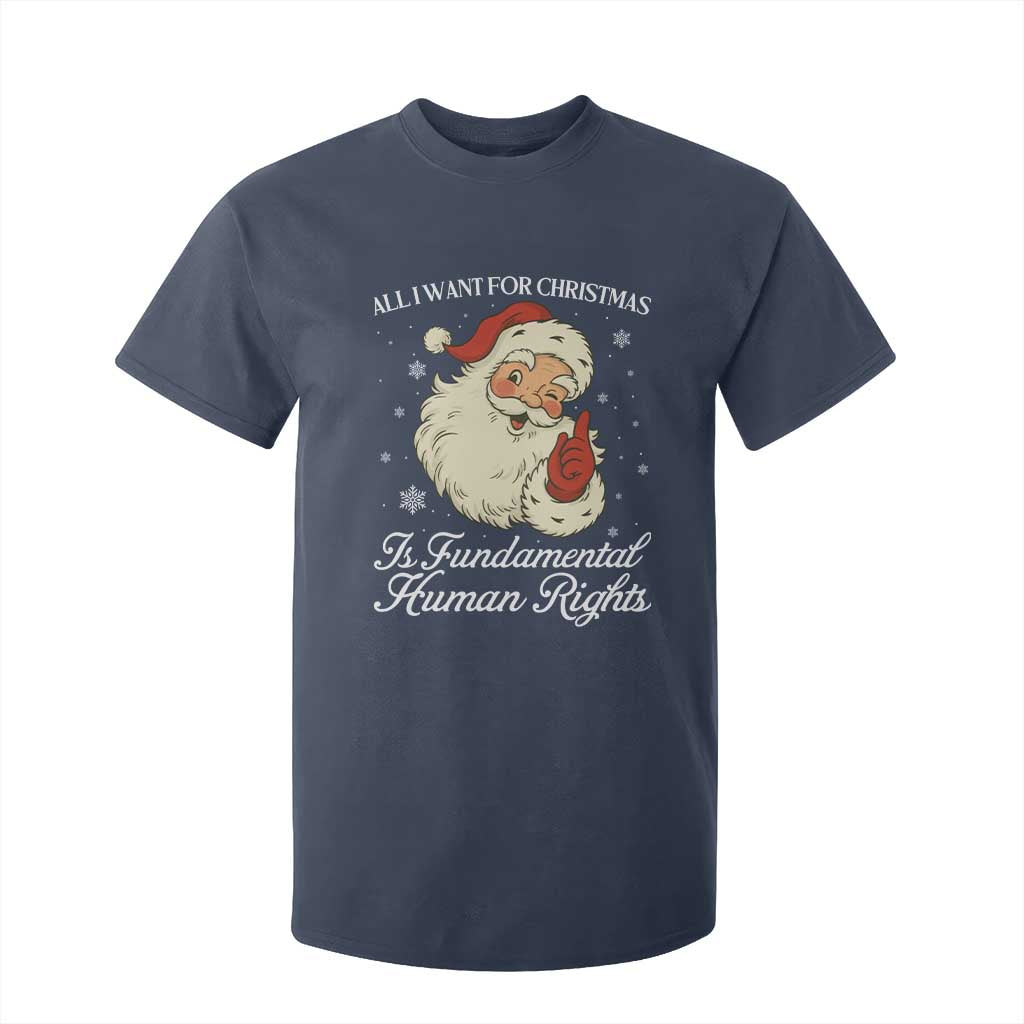 All I Want For Christmas Is Fundamental Human Rights T Shirt For Kid Xmas Supporters Gift TS12 Navy Print Your Wear