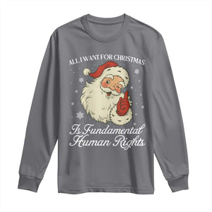 All I Want For Christmas Is Fundamental Human Rights Long Sleeve Shirt Xmas Supporters Gift TS12 Charcoal Print Your Wear