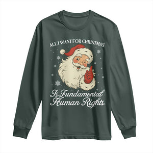 All I Want For Christmas Is Fundamental Human Rights Long Sleeve Shirt Xmas Supporters Gift TS12 Dark Forest Green Print Your Wear