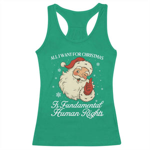 All I Want For Christmas Is Fundamental Human Rights Racerback Tank Top Xmas Supporters Gift TS12 Irish Green Print Your Wear