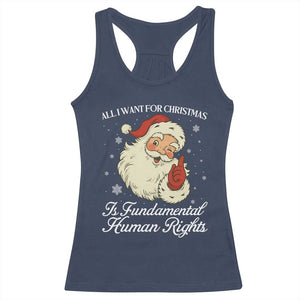 All I Want For Christmas Is Fundamental Human Rights Racerback Tank Top Xmas Supporters Gift TS12 Navy Print Your Wear