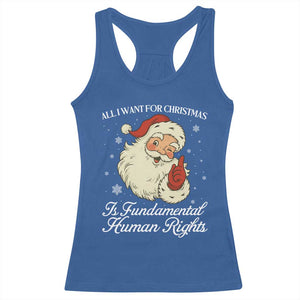 All I Want For Christmas Is Fundamental Human Rights Racerback Tank Top Xmas Supporters Gift TS12 Royal Blue Print Your Wear