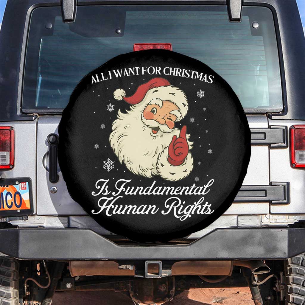 All I Want For Christmas Is Fundamental Human Rights Spare Tire Cover Xmas Supporters Gift TS12 No hole Black Print Your Wear