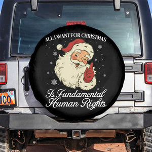 All I Want For Christmas Is Fundamental Human Rights Spare Tire Cover Xmas Supporters Gift TS12 No hole Black Print Your Wear