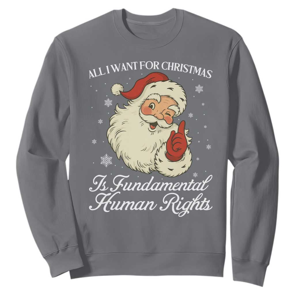 All I Want For Christmas Is Fundamental Human Rights Sweatshirt Xmas Supporters Gift - Print Your Wear
