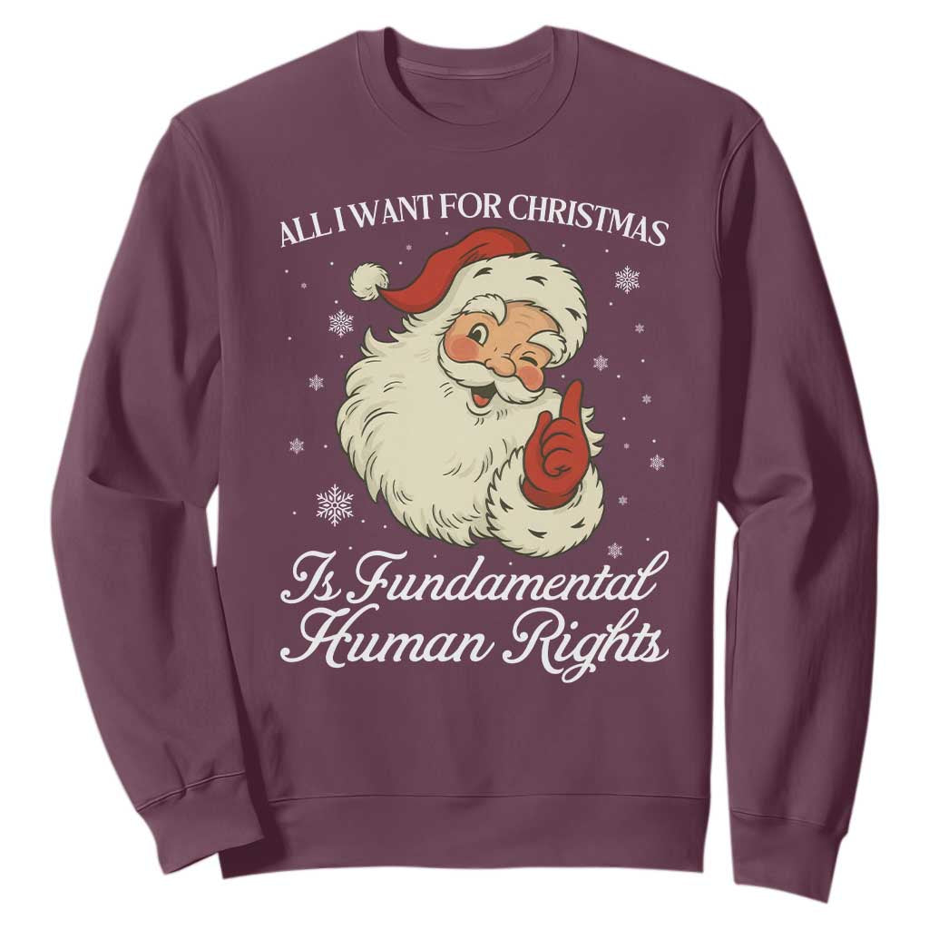 All I Want For Christmas Is Fundamental Human Rights Sweatshirt Xmas Supporters Gift - Print Your Wear