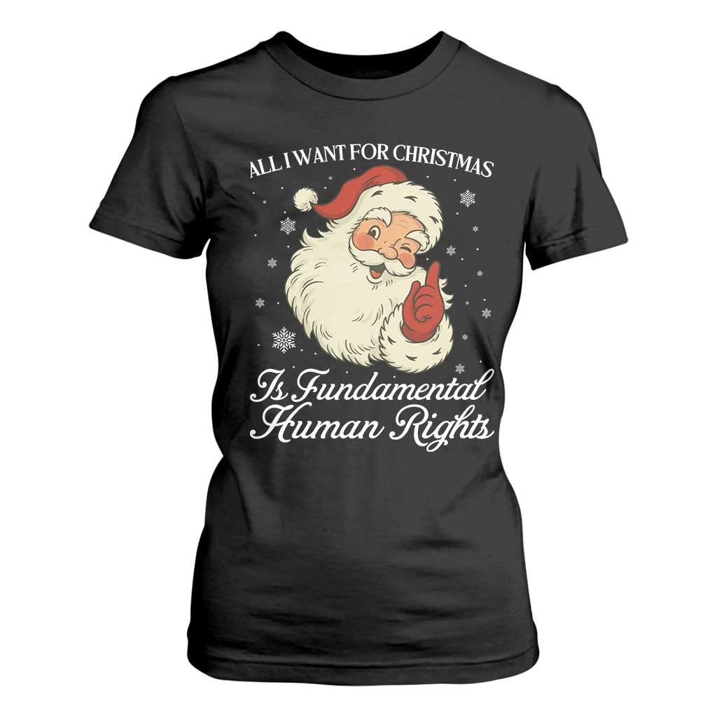 All I Want For Christmas Is Fundamental Human Rights T Shirt For Women Xmas Supporters Gift - Print Your Wear