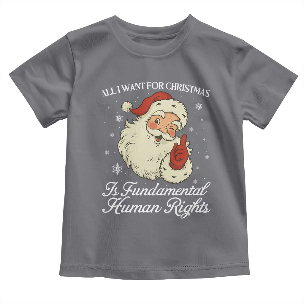 All I Want For Christmas Is Fundamental Human Rights Toddler T Shirt Xmas Supporters Gift TS12 Charcoal Print Your Wear