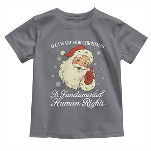 All I Want For Christmas Is Fundamental Human Rights Toddler T Shirt Xmas Supporters Gift TS12 Charcoal Print Your Wear
