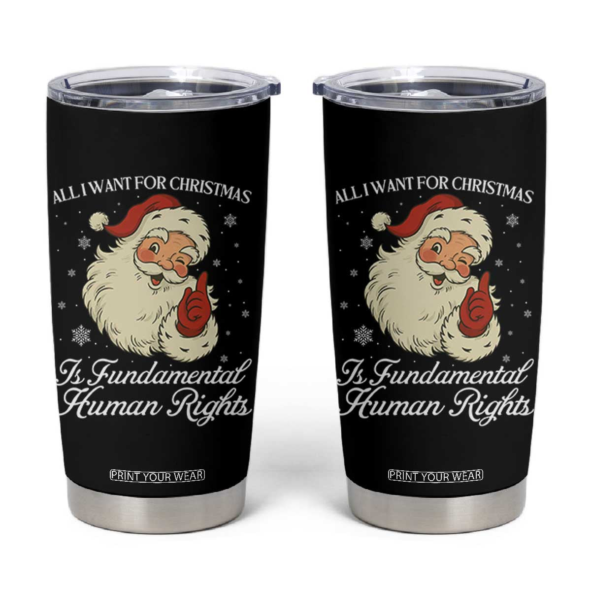All I Want For Christmas Is Fundamental Human Rights Tumbler Cup Xmas Supporters Gift - Print Your Wear