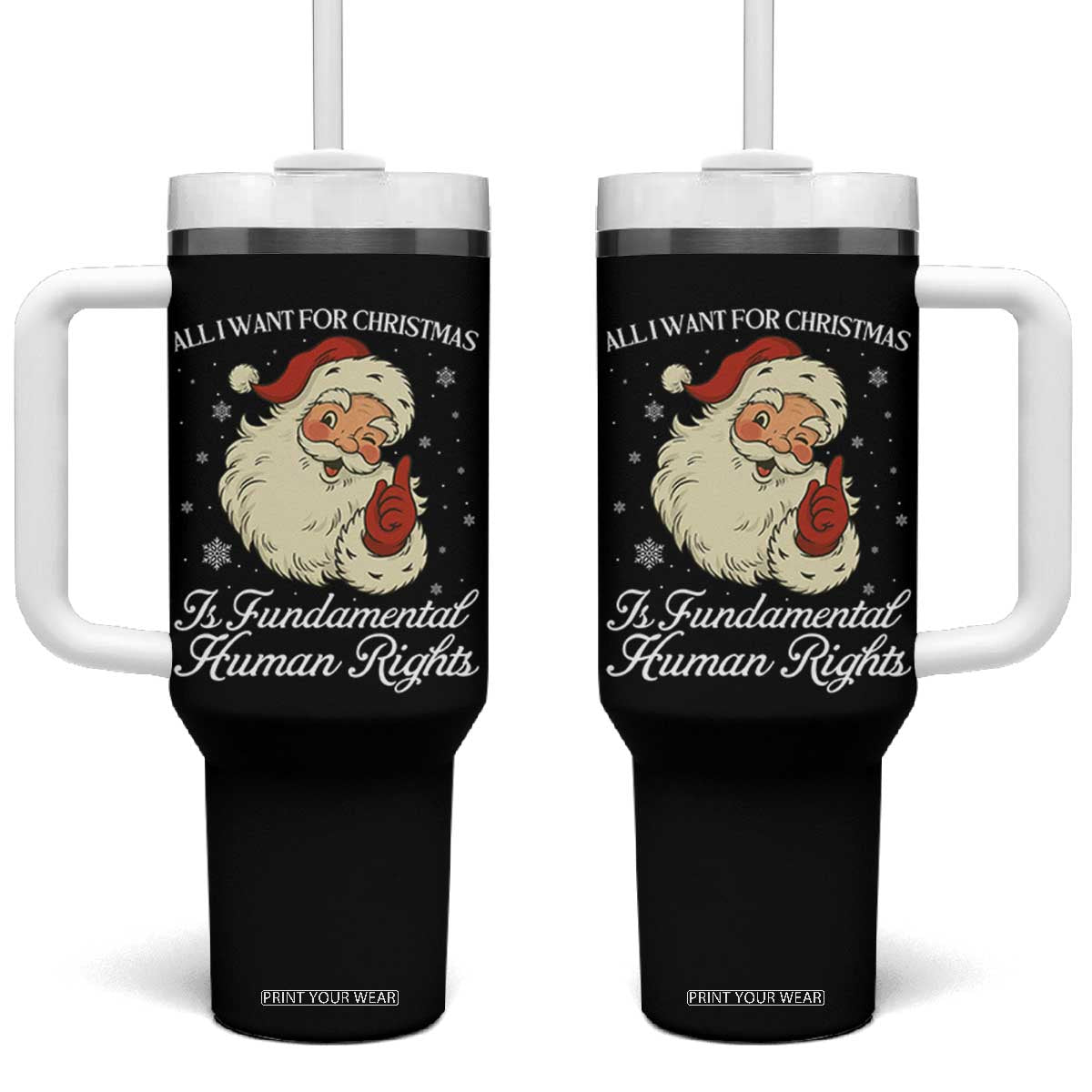 All I Want For Christmas Is Fundamental Human Rights Tumbler With Handle Xmas Supporters Gift TS12 One Size: 40 oz Black Print Your Wear