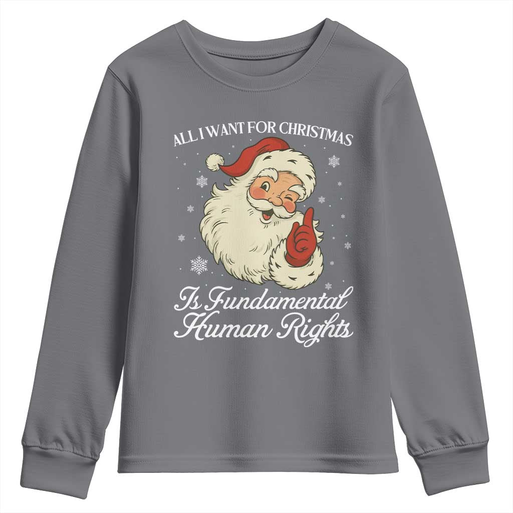 All I Want For Christmas Is Fundamental Human Rights Youth Sweatshirt Xmas Supporters Gift TS12 Charcoal Print Your Wear