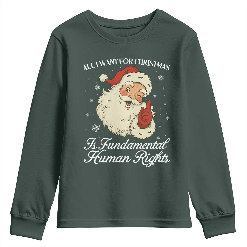 All I Want For Christmas Is Fundamental Human Rights Youth Sweatshirt Xmas Supporters Gift TS12 Dark Forest Green Print Your Wear