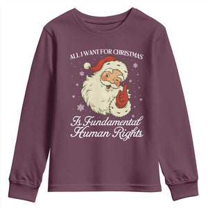 All I Want For Christmas Is Fundamental Human Rights Youth Sweatshirt Xmas Supporters Gift TS12 Maroon Print Your Wear