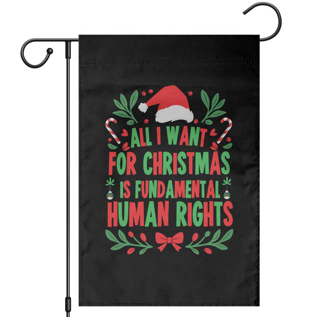 All I Want For Christmas Is Fundamental Human Rights Garden Flag Pro Democracy Xmas Gift TS12 Black Print Your Wear