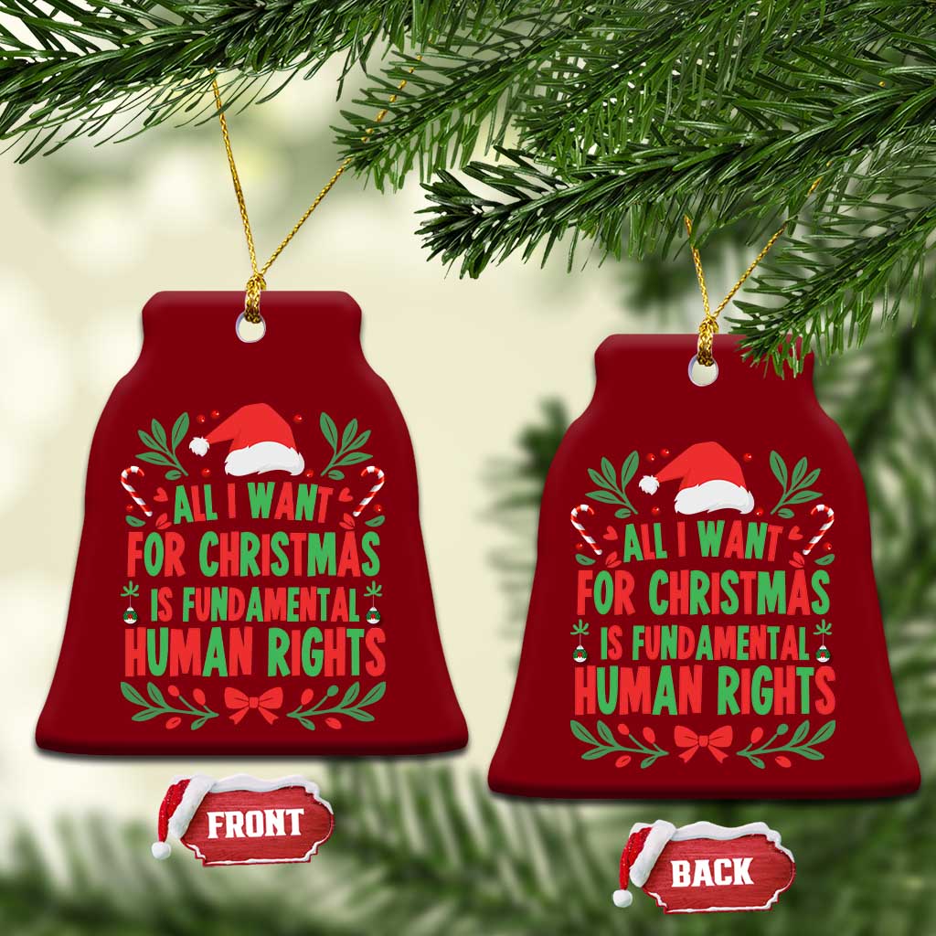 All I Want For Christmas Is Fundamental Human Rights Ceramic Ornament Pro Democracy Xmas Gift TS12 Print Your Wear