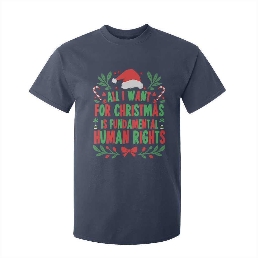 All I Want For Christmas Is Fundamental Human Rights T Shirt For Kid Pro Democracy Xmas Gift - Print Your Wear