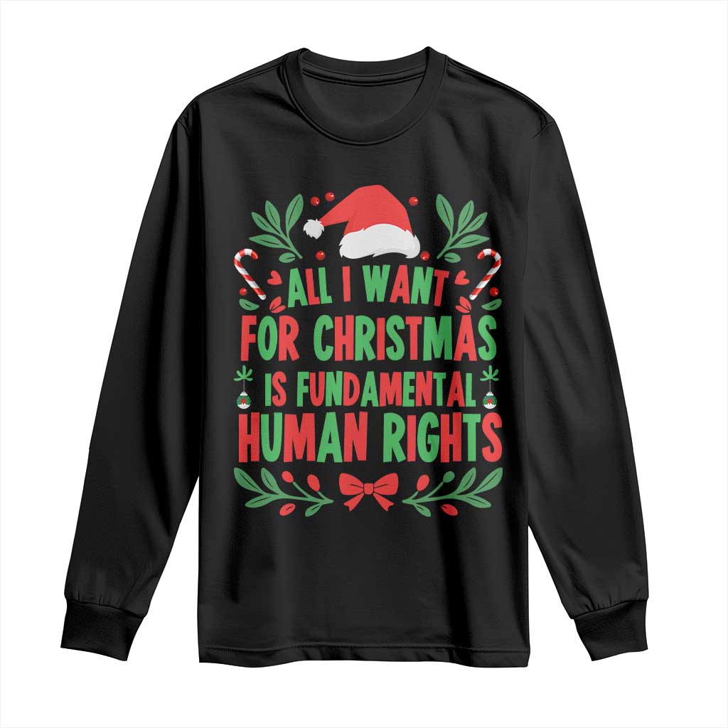 All I Want For Christmas Is Fundamental Human Rights Long Sleeve Shirt Pro Democracy Xmas Gift - Print Your Wear