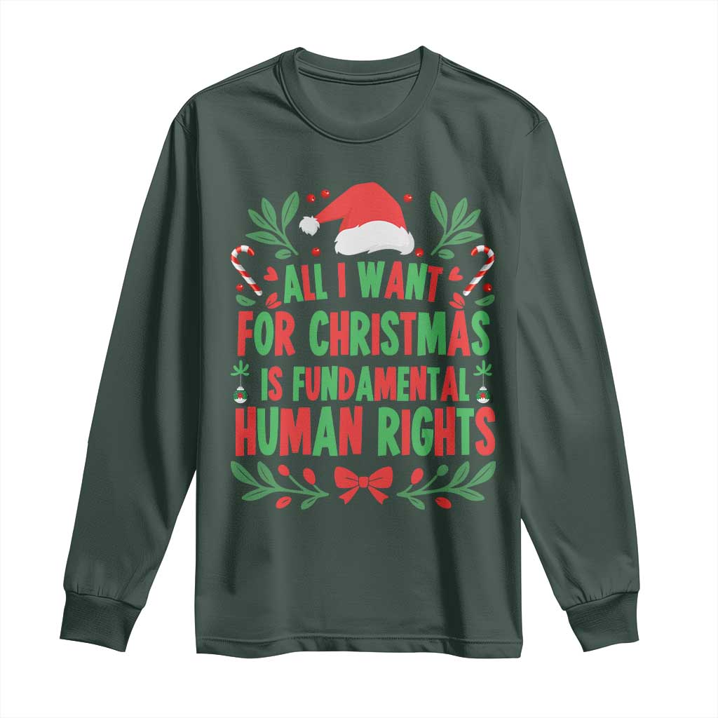All I Want For Christmas Is Fundamental Human Rights Long Sleeve Shirt Pro Democracy Xmas Gift TS12 Dark Forest Green Print Your Wear