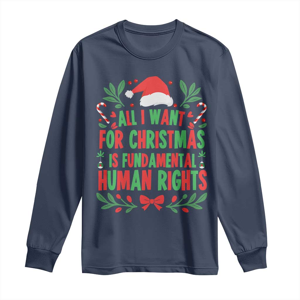 All I Want For Christmas Is Fundamental Human Rights Long Sleeve Shirt Pro Democracy Xmas Gift TS12 Navy Print Your Wear