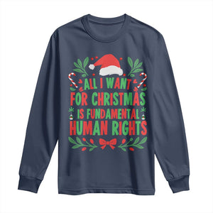 All I Want For Christmas Is Fundamental Human Rights Long Sleeve Shirt Pro Democracy Xmas Gift TS12 Navy Print Your Wear