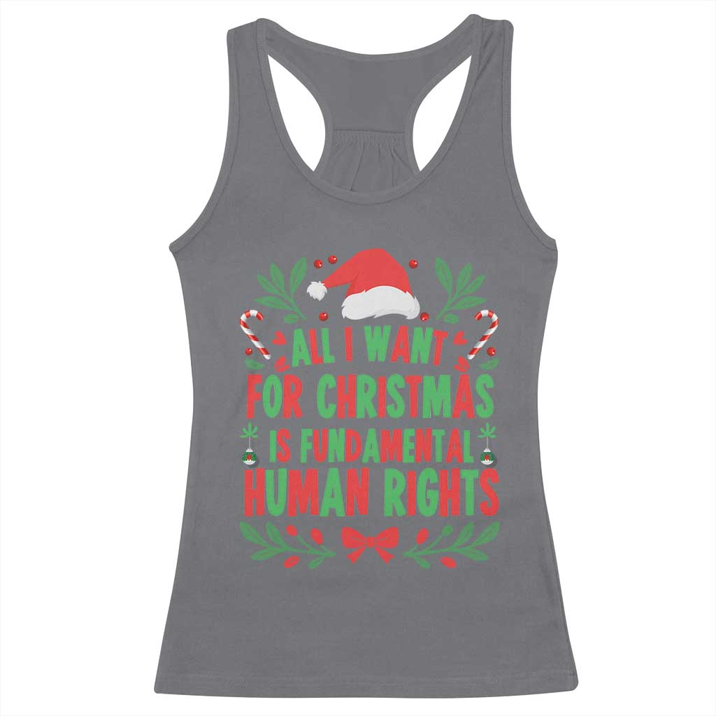 All I Want For Christmas Is Fundamental Human Rights Racerback Tank Top Pro Democracy Xmas Gift TS12 Charcoal Print Your Wear