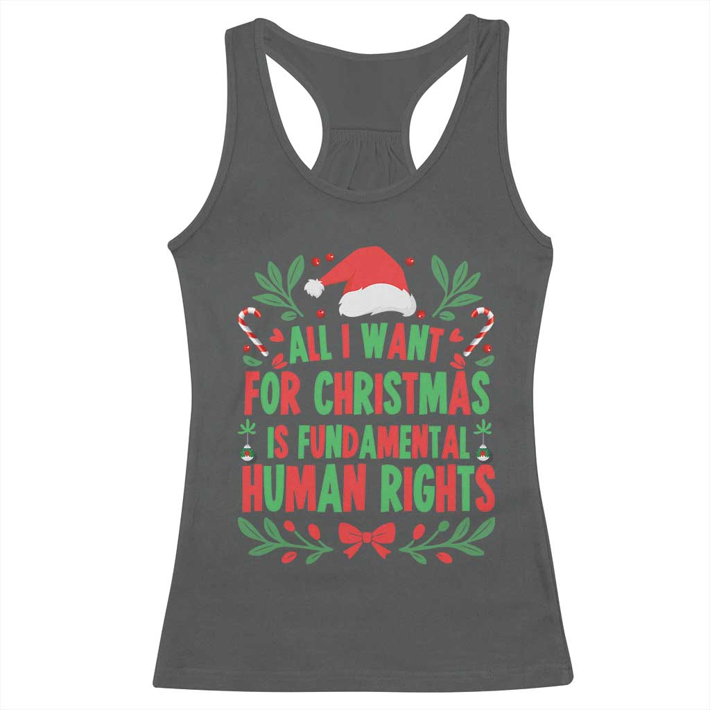All I Want For Christmas Is Fundamental Human Rights Racerback Tank Top Pro Democracy Xmas Gift TS12 Dark Heather Print Your Wear